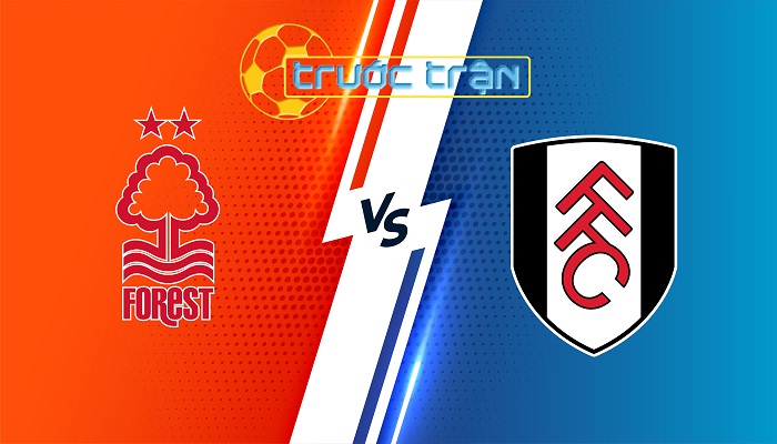 Nottingham Forest vs Fulham – Soi kèo hôm nay 21h00 28/09/2024 – Ngoại Hạng Anh