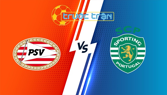 PSV Eindhoven vs Sporting Lisbon – Soi kèo hôm nay 02h00 02/10/2024 – Champion League