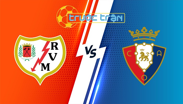 Rayo Vallecano vs Osasuna – Soi kèo hôm nay 02h00 17/09/2024 – VĐQG Tây Ban Nha