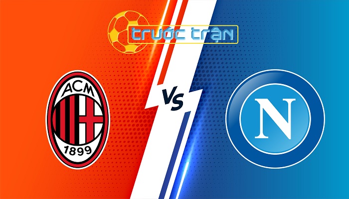 AC Milan vs Napoli – Soi kèo hôm nay 02h45 30/10/2024 – VĐQG Italia