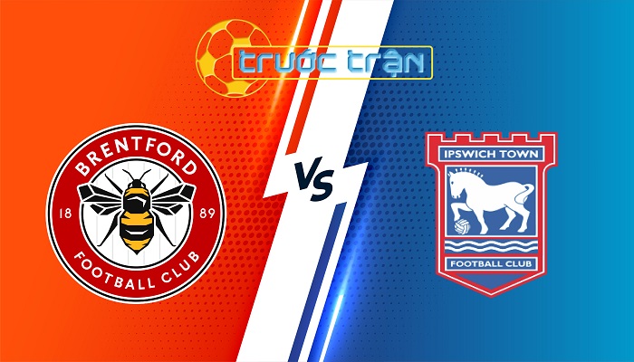 Brentford vs Ipswich – Soi kèo hôm nay 21h00 26/10/2024 – Ngoại Hạng Anh