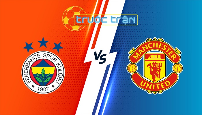 Fenerbahce vs Man Utd – Soi kèo hôm nay 02h00 25/10/2024 – Europa League