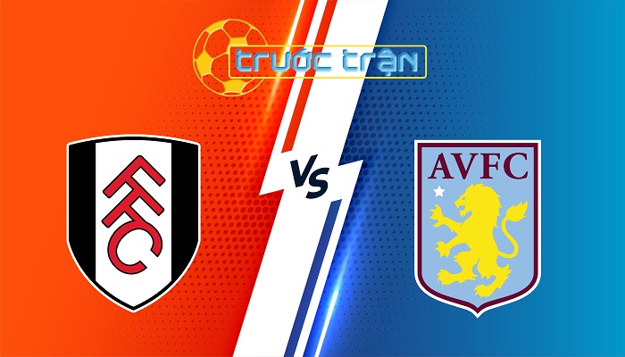 Fulham vs Aston Villa – Soi kèo hôm nay 21h00 19/10/2024 – Ngoại Hạng Anh