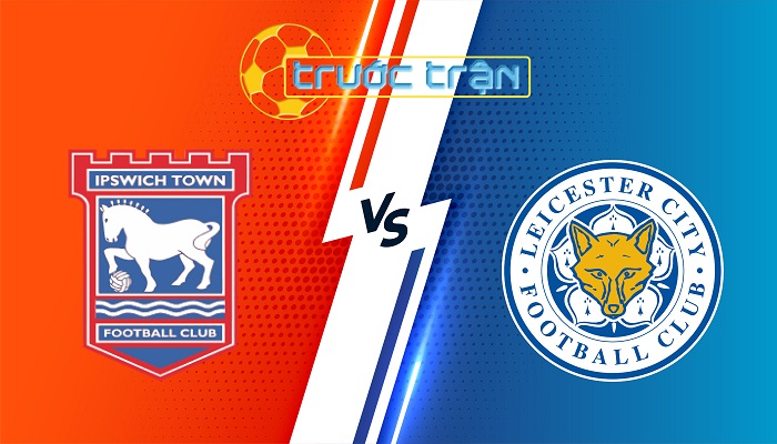 Ipswich vs Leicester City – Soi kèo hôm nay 22h00 02/11/2024 – Ngoại Hạng Anh