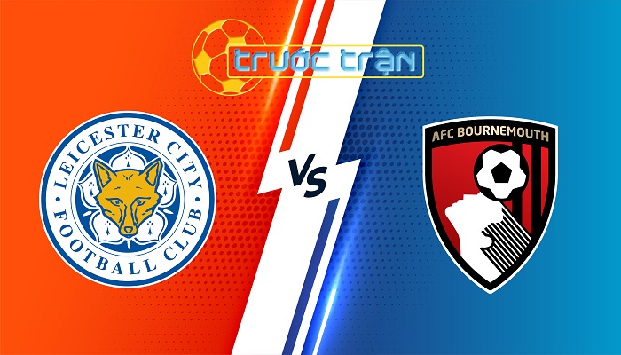 Leicester City vs Bournemouth – Soi kèo hôm nay 21h00 05/10/2024 – Ngoại Hạng Anh