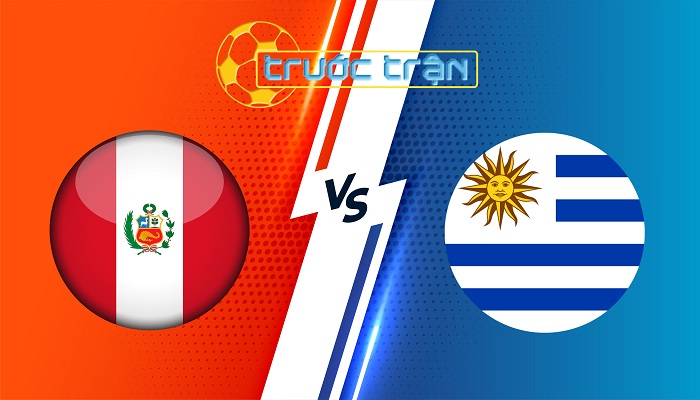 Peru vs Uruguay – Soi kèo hôm nay 08h30 12/10/2024 – Vòng loại World Cup