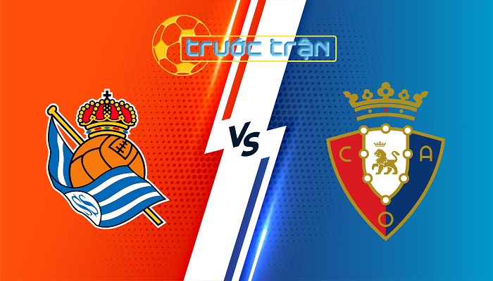 Real Sociedad vs Osasuna – Soi kèo hôm nay 03h00 28/10/2024 – VĐQG Tây Ban Nha