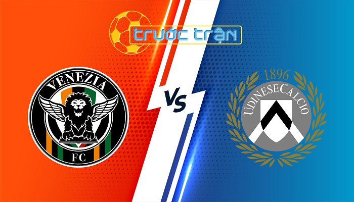 Venezia vs Udinese – Soi kèo hôm nay 00h30 31/10/2024 – VĐQG Italia