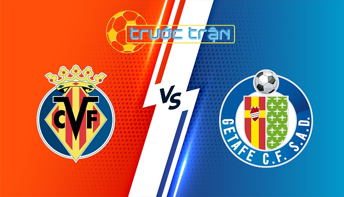 Villarreal vs Getafe – Soi kèo hôm nay 23h30 20/10/2024 – VĐQG Tây Ban Nha