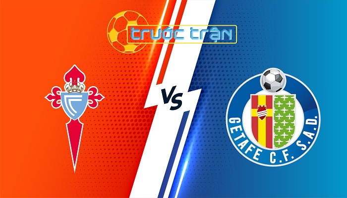 Celta Vigo vs Getafe – Soi kèo hôm nay 03h00 05/11/2024 – VĐQG Tây Ban Nha