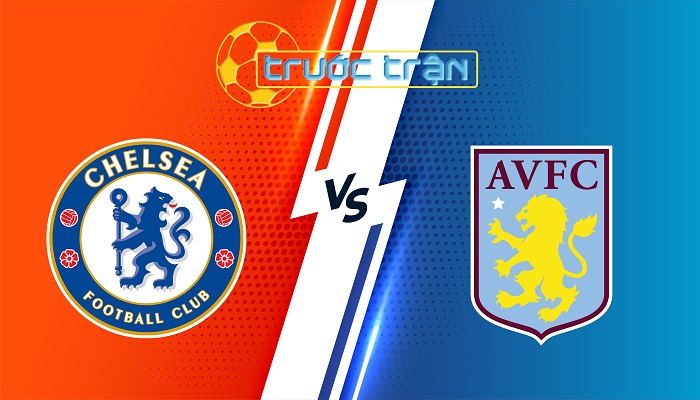 Chelsea vs Aston Villa – Soi kèo hôm nay 20h30 01/12/2024 – Ngoại Hạng Anh