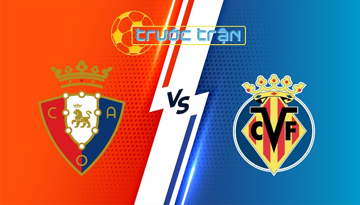 Osasuna vs Villarreal – Soi kèo hôm nay 20h00 24/11/2024 – VĐQG Tây Ban Nha