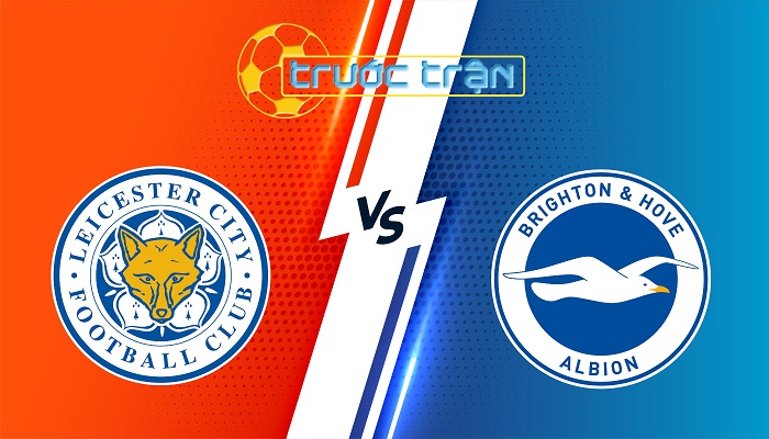 Leicester City vs Brighton – Soi kèo hôm nay 21h00 08/12/2024 – Ngoại Hạng Anh