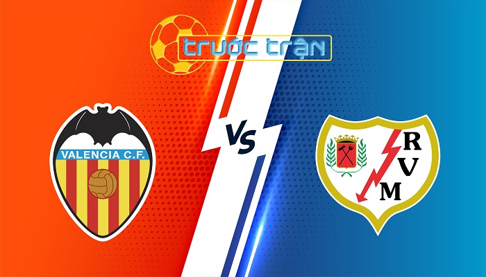 Valencia vs Rayo Vallecano  – Soi kèo hôm nay 00h30 08/12/2024 – VĐQG Tây Ban Nha